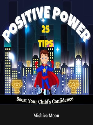 cover image of Positive Power--25 Tips to Boost Your Child's Confidence